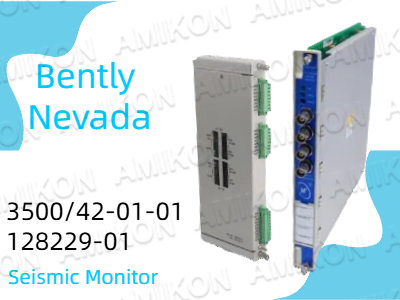 Why the Bently Nevada 3500-42-01-01 128229-01 Seismic Monitor is a Game-Changer for Industrial Safety