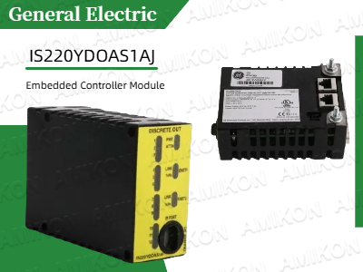 Unlocking Industrial Efficiency: The GE IS220YDOAS1AJ Embedded Controller Module